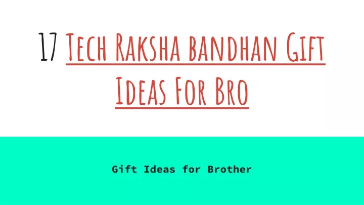 17 tech raksha bandhan gift ideas for bro