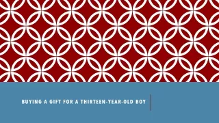 Buying a Gift for a Thirteen-Year-Old Boy