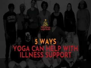 5 WAYS YOGA CAN HELP WITH ILLNESS SUPPORT