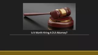 Is It Worth Hiring A DUI Attorney?