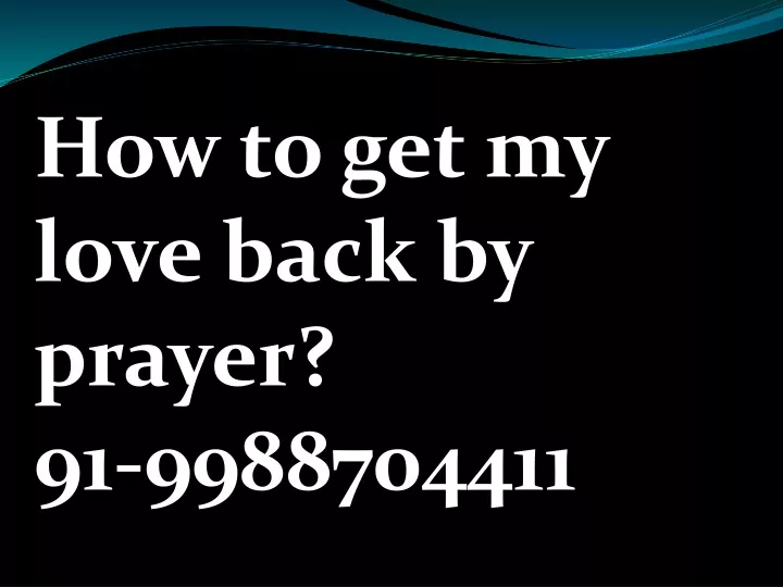 how to get my love back by prayer 91 9988704411