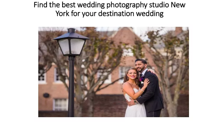 find the best wedding photography studio new york for your destination wedding
