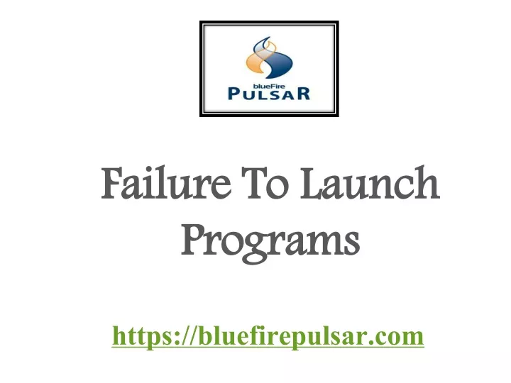 failure to launch programs