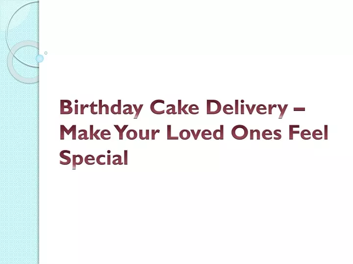 birthday cake delivery make your loved ones feel special