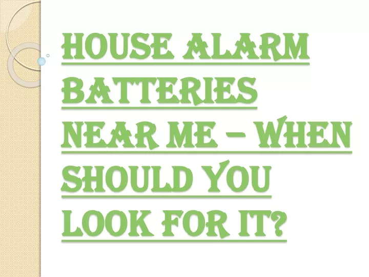 house alarm batteries near me when should you look for it