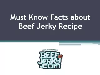 Must Know Facts about Beef Jerky Recipe