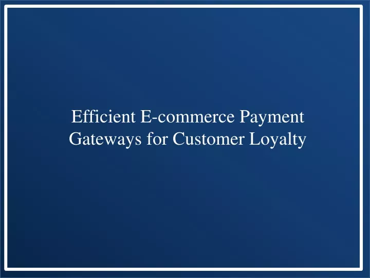 efficient e commerce payment gateways