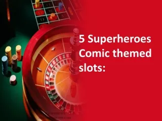 5 Superheroes Comic themed slots: