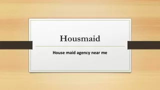 Housmaid- House maid agency near me