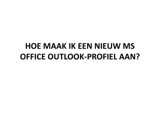 hoe maak ik een nieuw ms office outlook profiel aan