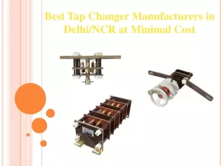 Best Tap Changer Manufacturers in Delhi/NCR at Minimal Cost