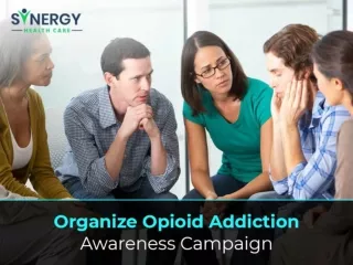 Organize Opioid Addiction Awareness Campaign