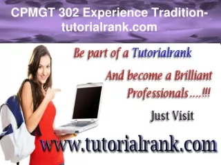 CPMGT 302 Experience Tradition- tutorialrank.com