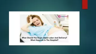 What Should You Know About Labor And Delivery !!!! What Happens In The Hospital ?