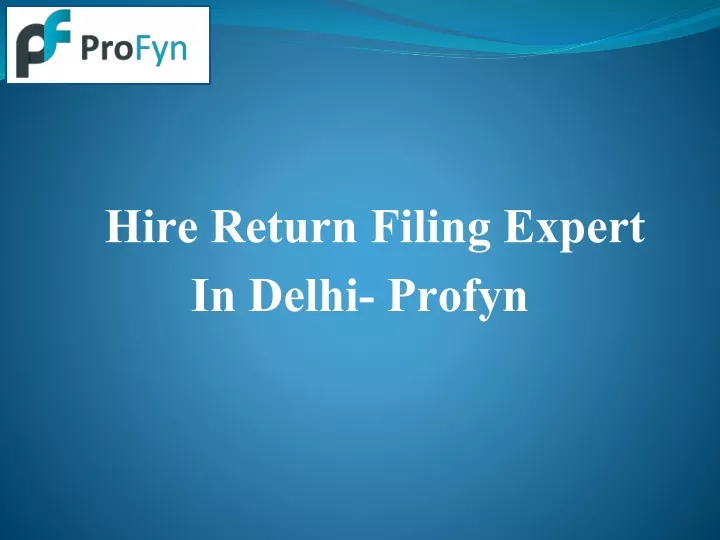 hire return filing expert in delhi profyn