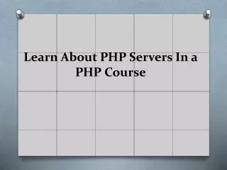 Learn About PHP Servers In a PHP Course
