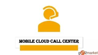 Mobile Cloud Call Center