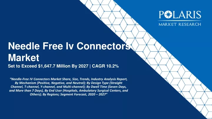 needle free iv connectors market set to exceed 1 647 7 million by 2027 cagr 10 2