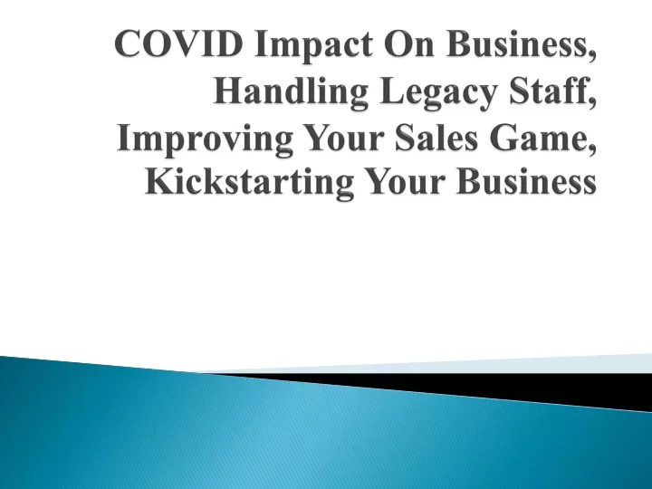 covid impact on business handling legacy staff improving your sales game kickstarting your business