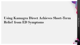 Using Kamagra Direct Achieves Short-Term Relief from ED Symptoms