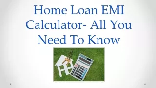 Home Loan EMI Calculator- All You Need To Know