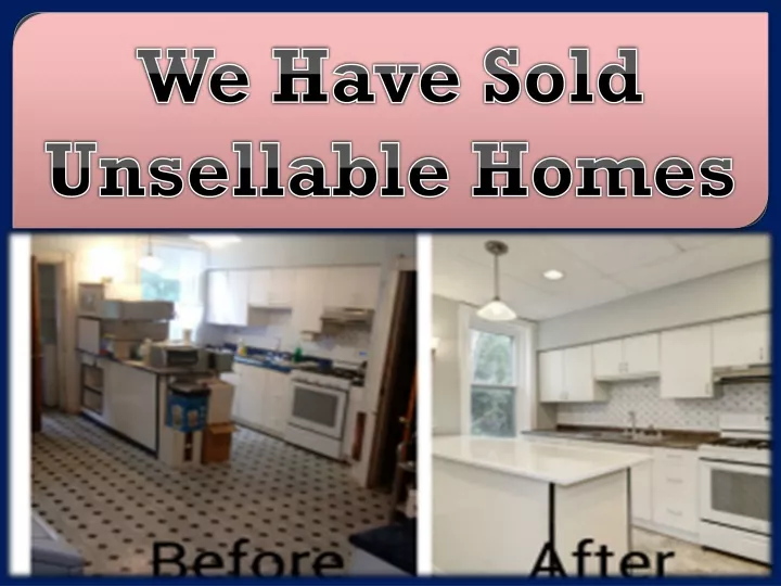 we have sold unsellable homes
