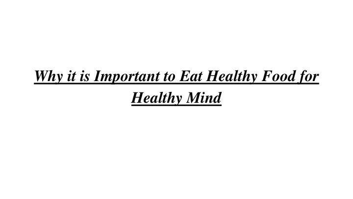 why it is important to eat healthy food for healthy mind