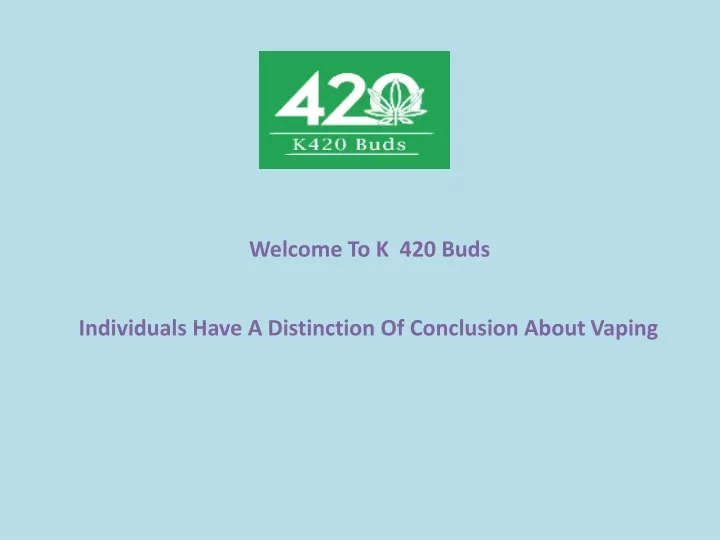 welcome to k 420 buds