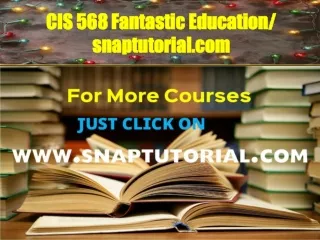CIS 568 Fantastic Education / snaptutorial.com