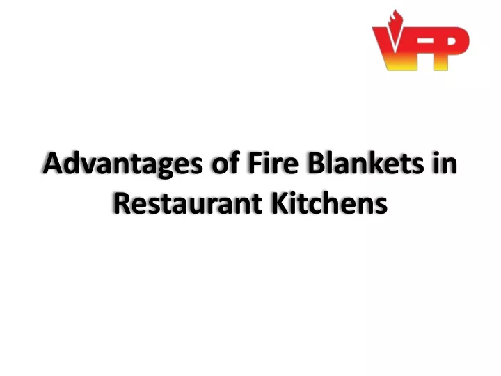 advantages of fire blankets in restaurant kitchens