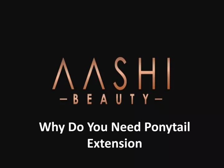 why do you need ponytail extension