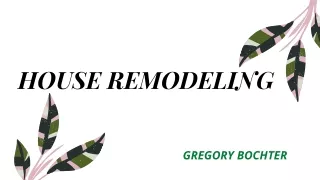 Remodel Your House With Gregory Bochter