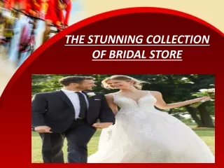 the stunning collection of bridal store