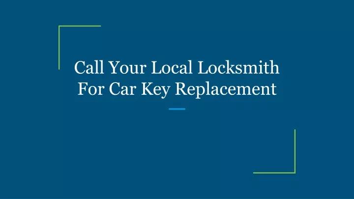 call your local locksmith for car key replacement