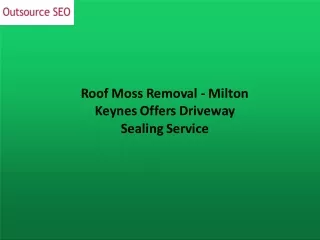 Roof Moss Removal - Milton Keynes Offers Driveway Sealing Service