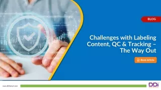 Challenges with Labeling Content, QC & Tracking - The Way Out