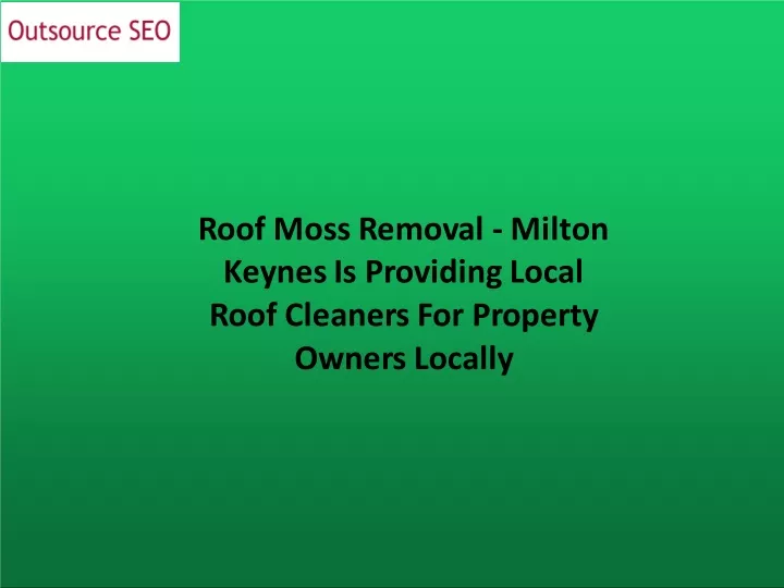 roof moss removal milton keynes is providing