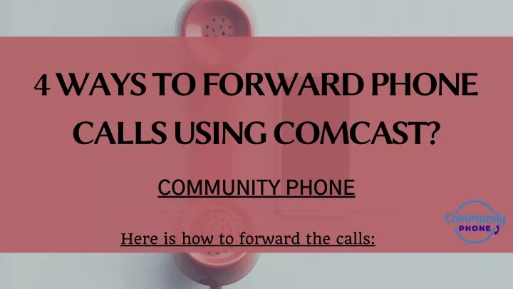 4 ways to forward phone calls using comcast