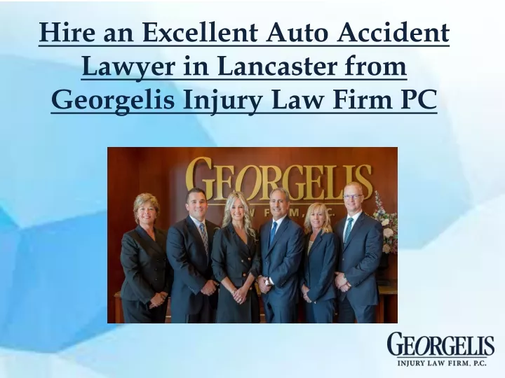 hire an excellent auto accident lawyer in lancaster from georgelis injury law firm pc