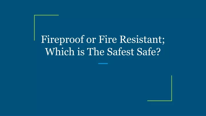 fireproof or fire resistant which is the safest safe
