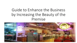 Guide to Enhance the Business by Increasing the Beauty of the Premise