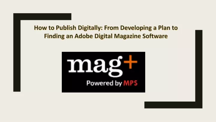 how to publish digitally from developing a plan to finding an adobe digital magazine software