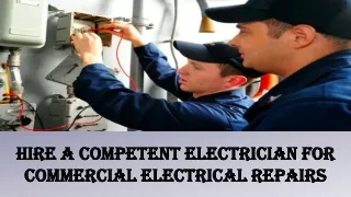 PPT: Hire Competent Electrician For Commercial Electrical Repairs