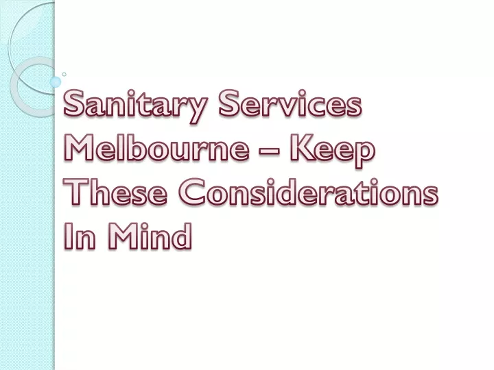 sanitary services melbourne keep these considerations in mind