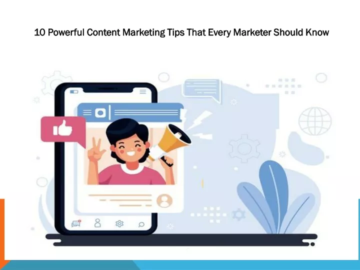 10 powerful content marketing tips that every