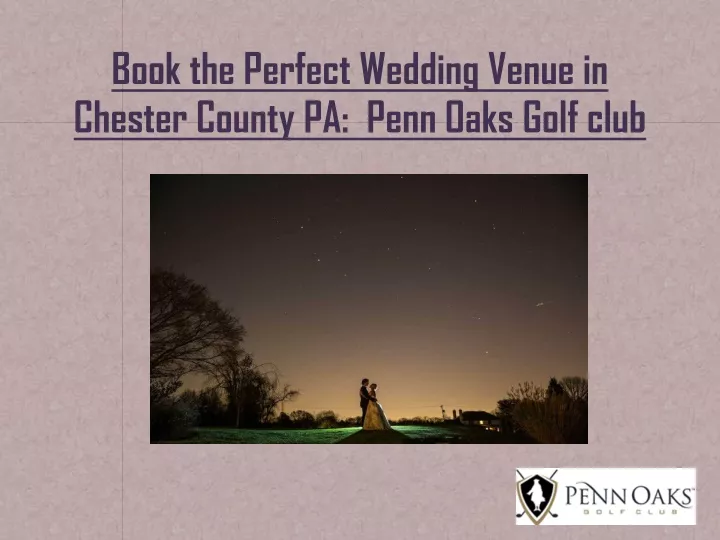 book the perfect wedding venue in chester county pa penn oaks golf club