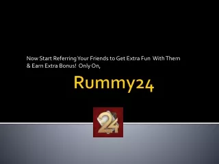 Start Referring Your Friends & Earn Extra Rewards Only on Rummy24!