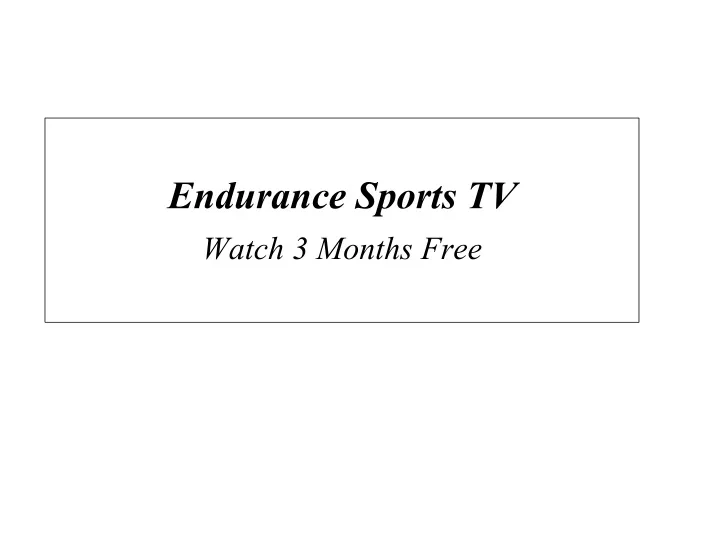endurance sports tv watch 3 months free
