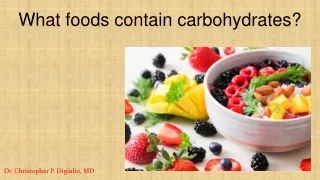 Dr. Christopher P. Digiulio, MD | What foods contain carbohydrates