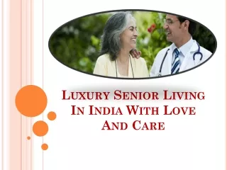 Luxury Senior Living In India With Love And Care